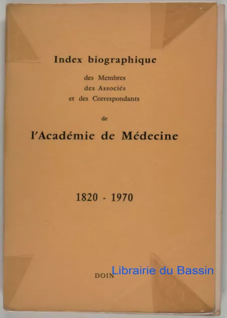 Index biographique des Membres Associés Académie de Médecine 182-1970 1972