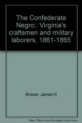 The Confederate Negro: Virginias craftsmen and military laborers, 18 - GOOD