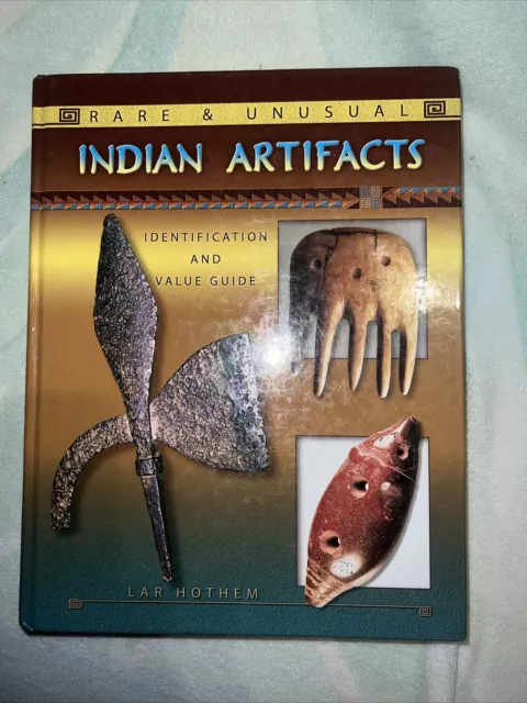 Rare & Unusual Indian Artifacts by Lar Hothem