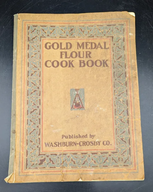 GOLD MEDAL FLOUR COOK BOOK ~ c.1917  Washburn-Crosby Co.~Antique Kitchen Recipes