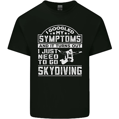 Symptoms I Just Need to Go Skydiving Funny Mens Cotton T-Shirt Tee Top