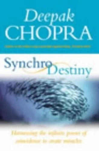 Synchro Destiny: Harnessing the Infinite Pow... by Chopra M.D., Deepak Paperback