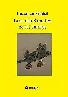 Lass das Kinn los - Es ist sinnlos von van Grübel, ... | Buch | Zustand sehr gut