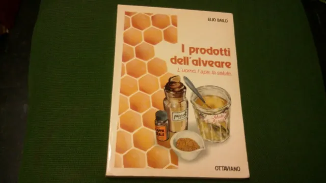 I PRODOTTI DELL'ALVEARE - Elio Bailo - Ottaviano ed - 1981, 18mg21