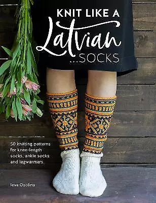 Knit Like a Latvian: Socks - 9781446307496