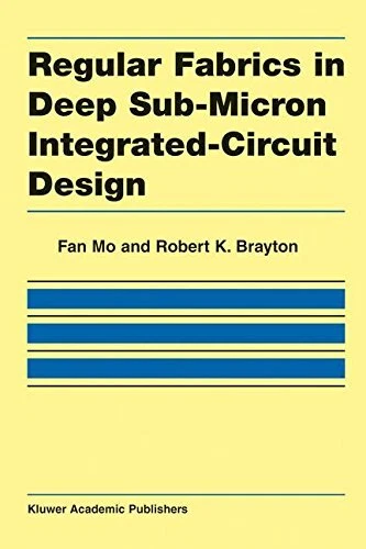 REGULAR FABRICS IN DEEP SUB-MICRON INTEGRATED-CIRCUIT By Fan Mo & Robert K. VG