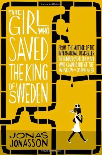 The Girl Who Saved the King of Sweden,Jonas Jonasson