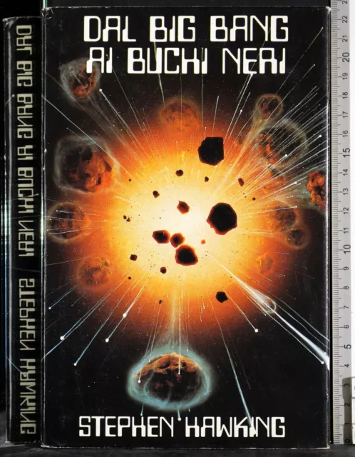 Dal Big Bang Ai Buchi Neri. Stephen Hawking. Cde.