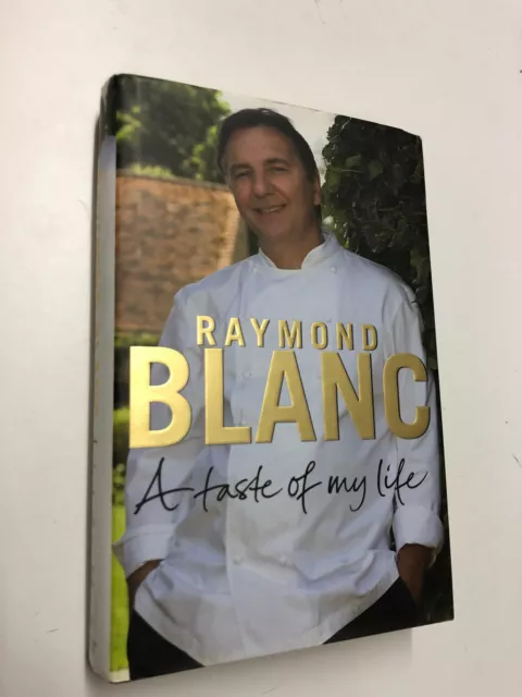 A Taste Of My Life by Raymond Blanc SIGNED BY AUTHOR Pub: Bantam 2008 HB Book