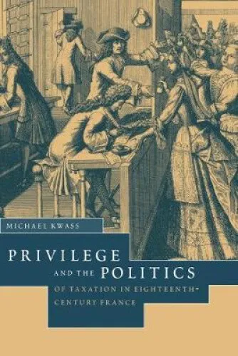 Privilege and the Politics of Taxation in Eighteenth-century France: Liberte,