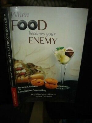When Food Becomes Your Enemy   Dr. Gillian Moore-Groarke , Sylvia Thompson P 124