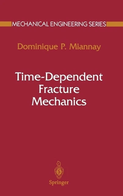 Time-dependent Fracture Mechanics by Dominique Miannay (English) Hardcover Book