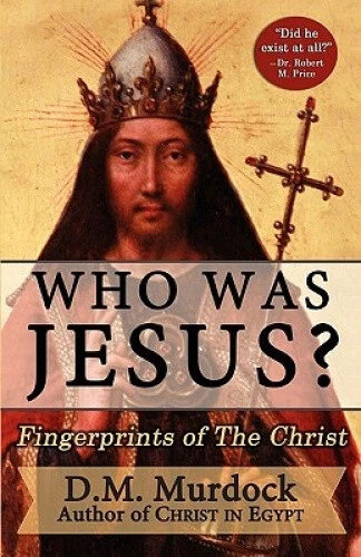 Who Was Jesus Book By Ellen Morgan WHO WAS JESUS? Fingerprints of the Christ by Murdock, D. M. 0979963109