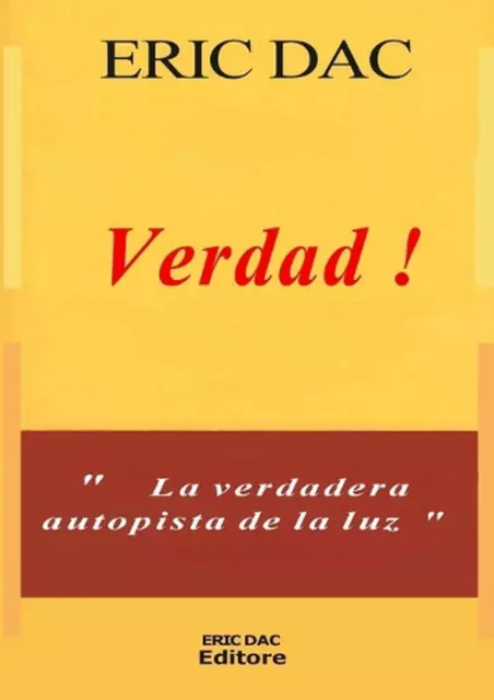 Verdad !: La verdadera autopista de la luz by ?ric Dac (Spanish) Paperback Book