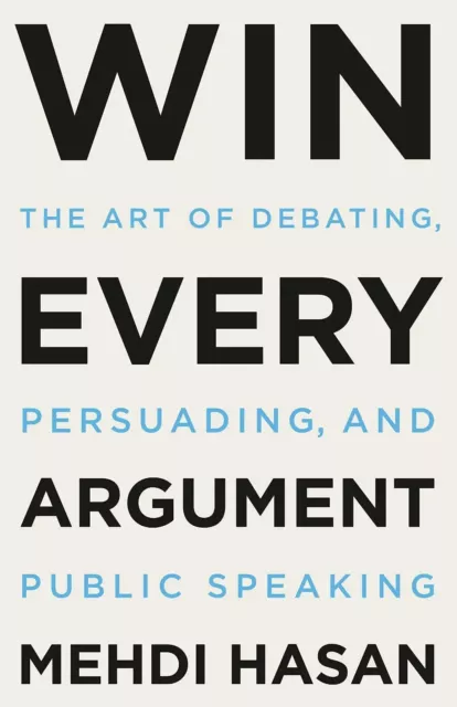 Win Every Argument by Mehdi Hasan Brand New Hardcover