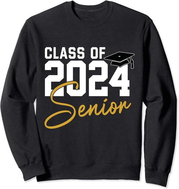 SENIOR 2024 CLASS of 2024 Seniors Graduation 2024 Senior 24 Sweatshirt