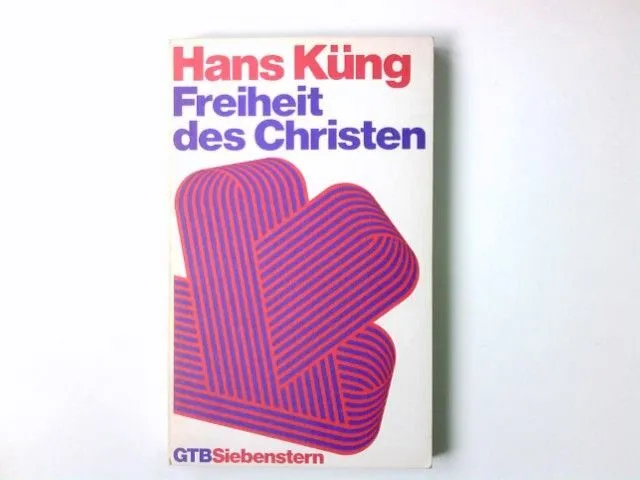 Freiheit des Christen. Gütersloher Taschenbücher Siebenstern ; 167 Küng, Hans: