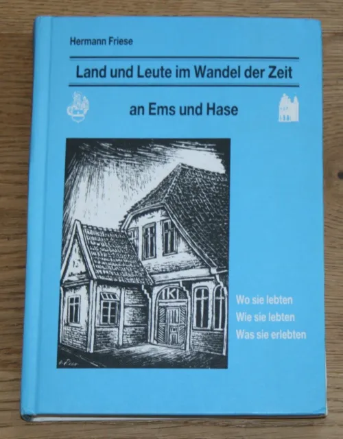 Land und Leute im Wandel der Zeit an Ems und Hase. Friese, Hermann.