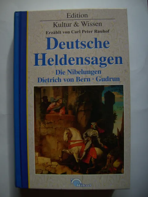 Deutsche Heldensagen: Die Nibelungen, Dietrich von Bern, Gudrun.