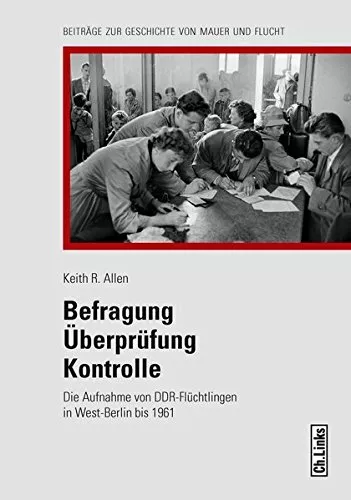 Befragung Überprüfung Kontrolle Die Aufnahme von DDR-Flüchtlingen West-Berlin