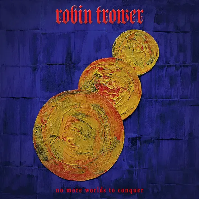 Robin Trower ~ No More Worlds To Conquer • 12" VINYL RECORD LP 2022 •• NEW ••