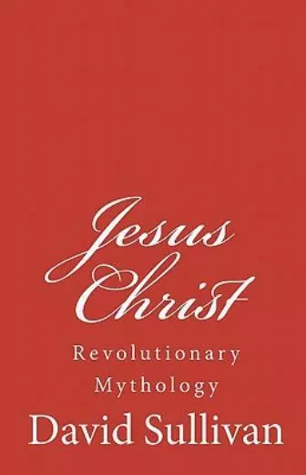 JESUS CHRIST: REVOLUTIONARY Mythology $13.83 - PicClick