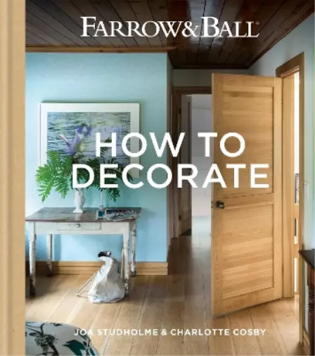 Joa Studholme Charlotte Cosby Farrow & Ball How to Decorate (Relié)