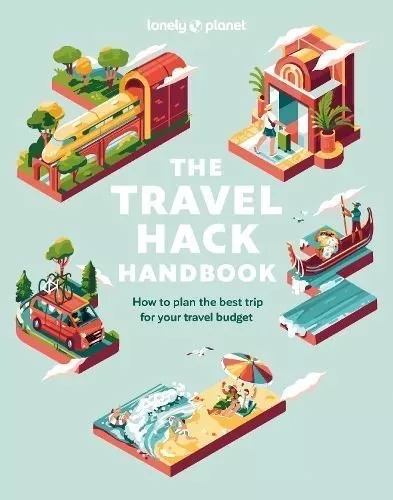 Lonely Planet The Travel Hack Handbook by Lonely Planet 9781837580613