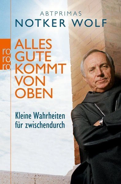 Alles Gute kommt von oben: Kleine Wahrheiten für zwischendurch Notker Wolf, Abtp