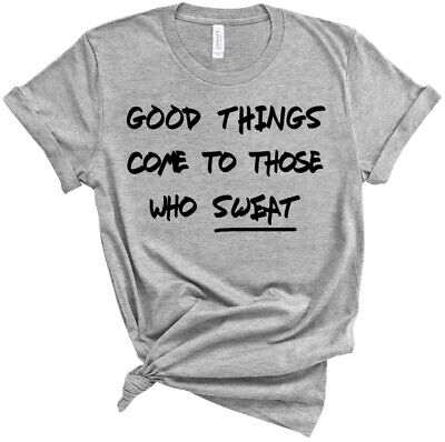Quotes About individuality Good Things Come to Those Who Sweat Quote Unisex Tee