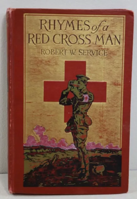 RHYMES of a RED CROSS MAN by Robert W. Service Hardback BOOK 1916