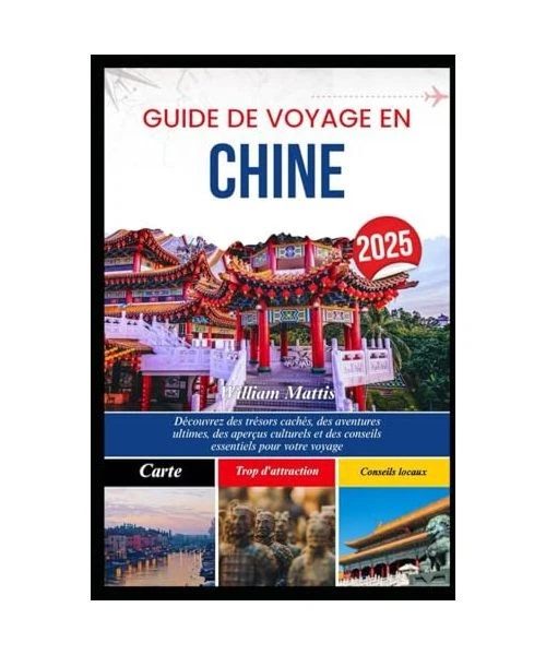 GUIDE DE VOYAGE EN CHINE 2025: Découvrez des trésors cachés, des ...