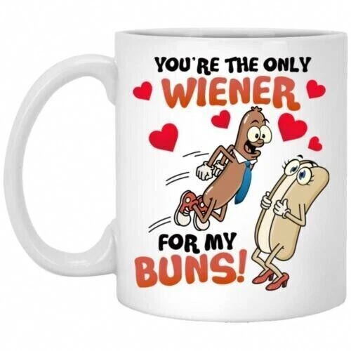 You’re The Only Wiener For My Buns Funny Valentine Ceramic Coffee Mug 11OZ