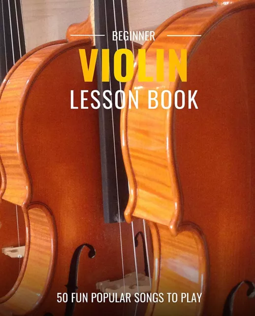 Beginner Violin Lesson Book, 50 Amazing & Popular Songs, Color Coded Notes