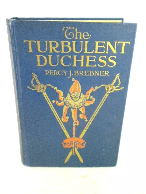 True Vintage 1915 The Turbulent Duchess By Percy J. Brebner Book Not a Reprint