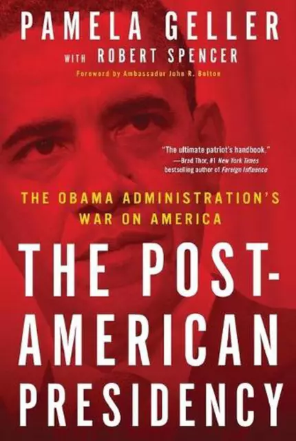 The Post-American Presidency: The Obama Administration's War on America by Rober