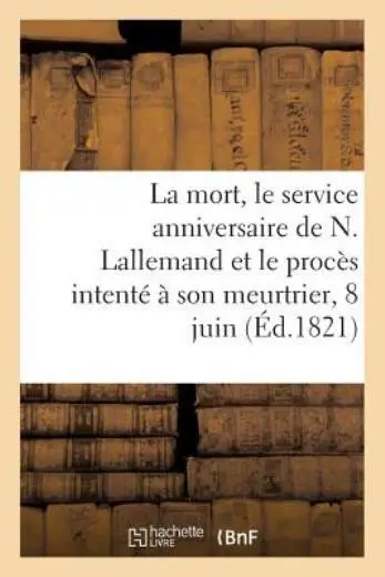 Notes Sur La Mort Et Le Service Anniversaire De N  Lallemand