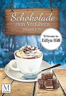 Schokolade zum Verführen - Welcome To Edlyn Hill vo... | Buch | Zustand sehr gut