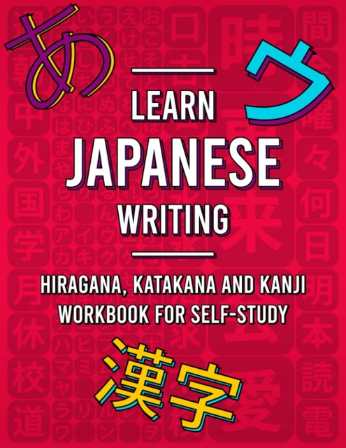 LEARN JAPANESE WRITING: Hiragana, Katakana and Kanji Workbook for Self ...