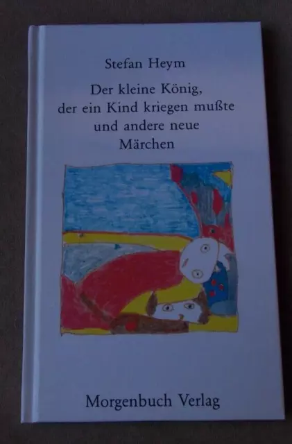 Der kleine König, der ein Kind kriegen mußte und andere neue Märchen