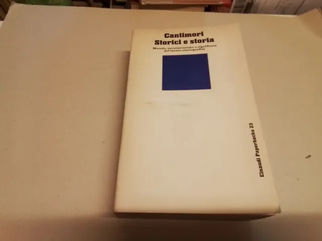 D. CANTIMORI - STORICI E STORIA - 1971 Einaudi, 21g24