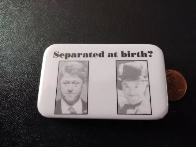 ANTI BILL CLINTON PRESIDENT separated at birth? Stan Laurel Hardy pin button