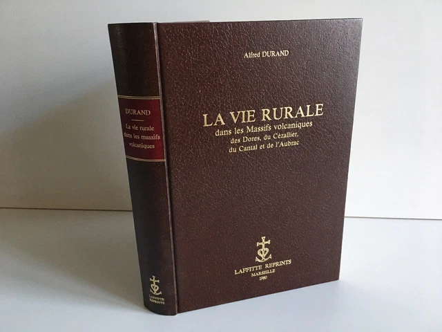 Alfred Durand LA VIE RURALE dans les massifs volcaniques Laffitte Reprints 1980