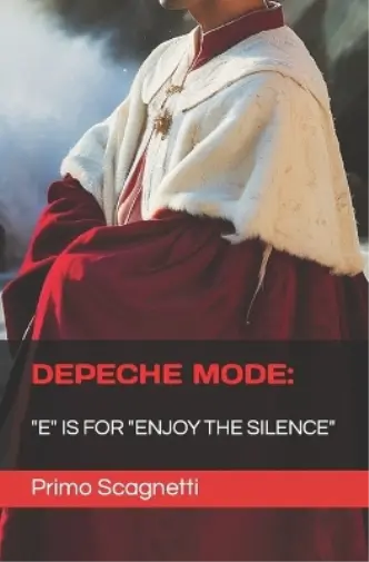 Scagnetti, Primo Depeche Mode: ``E`` Is For ``Enjoy The Silence`` Book NEUF