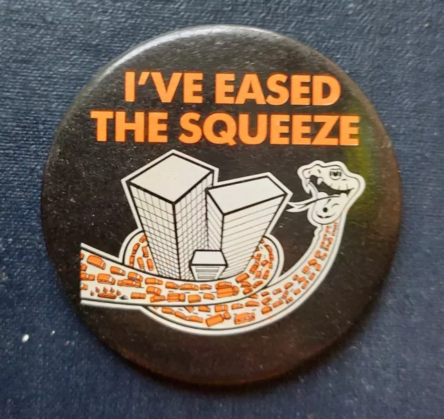 I've Eased The Squeeze-Snake--Vintage Advertising Badge 1980's.