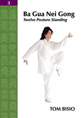 Ba Gua Nei Gong Vol. 3: Twelve Posture Standing,Tom Bisio