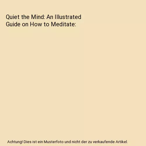 Quiet the Mind: An Illustrated Guide on How to Meditate, Matthew Johnstone