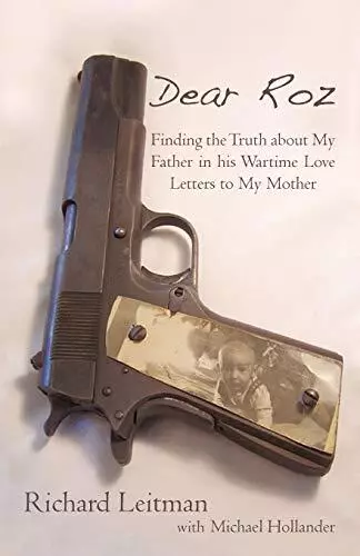 Dear Roz: Finding the Truth about My Father in His Wartime Love Letters to My...