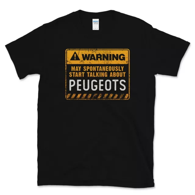 Warning May Spontaneously Start Talking About Peugeots T-Shirt