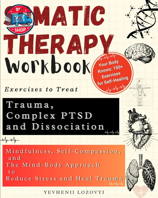SOMATIC THERAPY WORKBOOK Exercises to Treat Trauma, Complex PTSD and ...